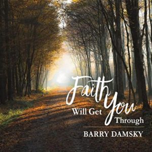 Faith Will Get You Through - Barry Damsky